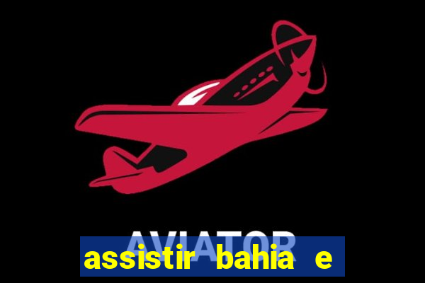 assistir bahia e flamengo multicanais